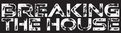 Breaking the House